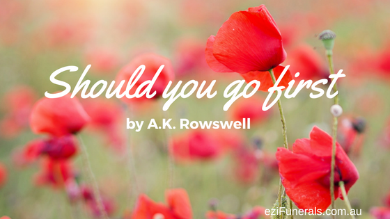 FUNERAL POETRY: SHOULD YOU GO FIRST